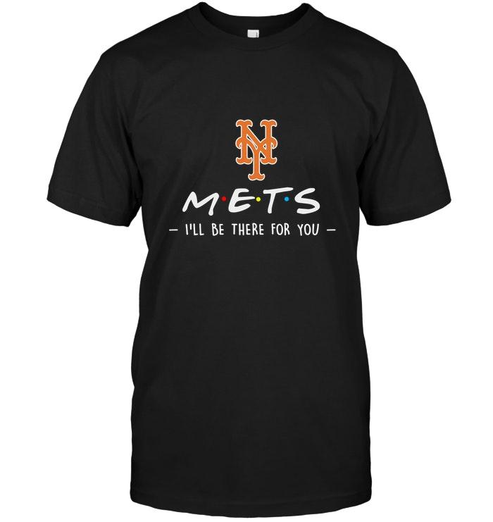 Mlb New York Mets Ill Be There For You Shirt Long Sleeve Size Up To 5xl