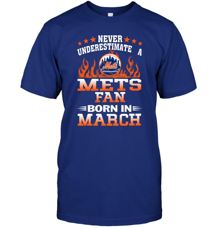 Mlb New York Mets Never Underestimate A Mets Fan Born In March Long Sleeve Plus Size Up To 5xl