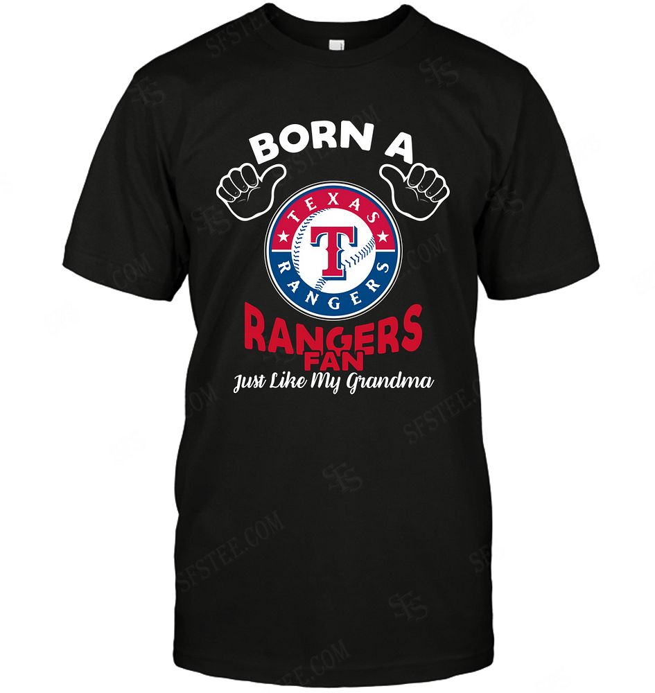 Mlb Texas Rangers Born A Fan Just Like My Grandma Shirt Size Up To 5xl