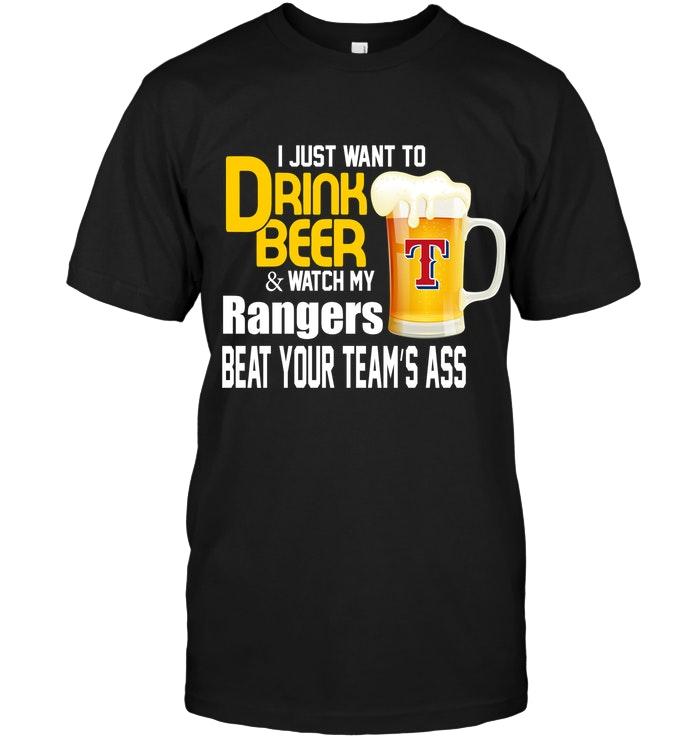 Mlb Texas Rangers I Just Want To Drink Beer Watch Texas Rangers Beat Your Teams As Shirt
