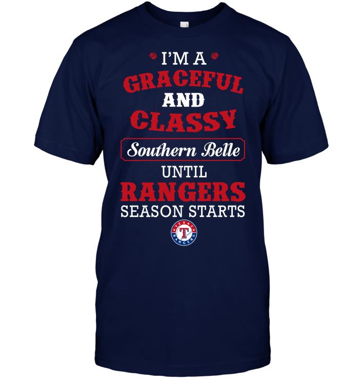 Mlb Texas Rangers Im A Graceful And Classy Southern Belle Until Rangers Season Starts Tank Top Size Up To 5xl