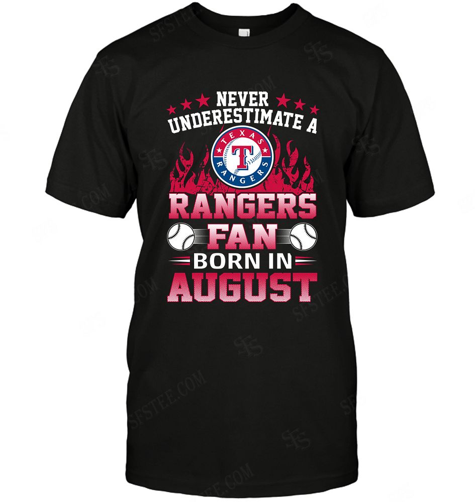 Mlb Texas Rangers Never Underestimate Fan Born In August 1 Shirt Full Size Up To 5xl