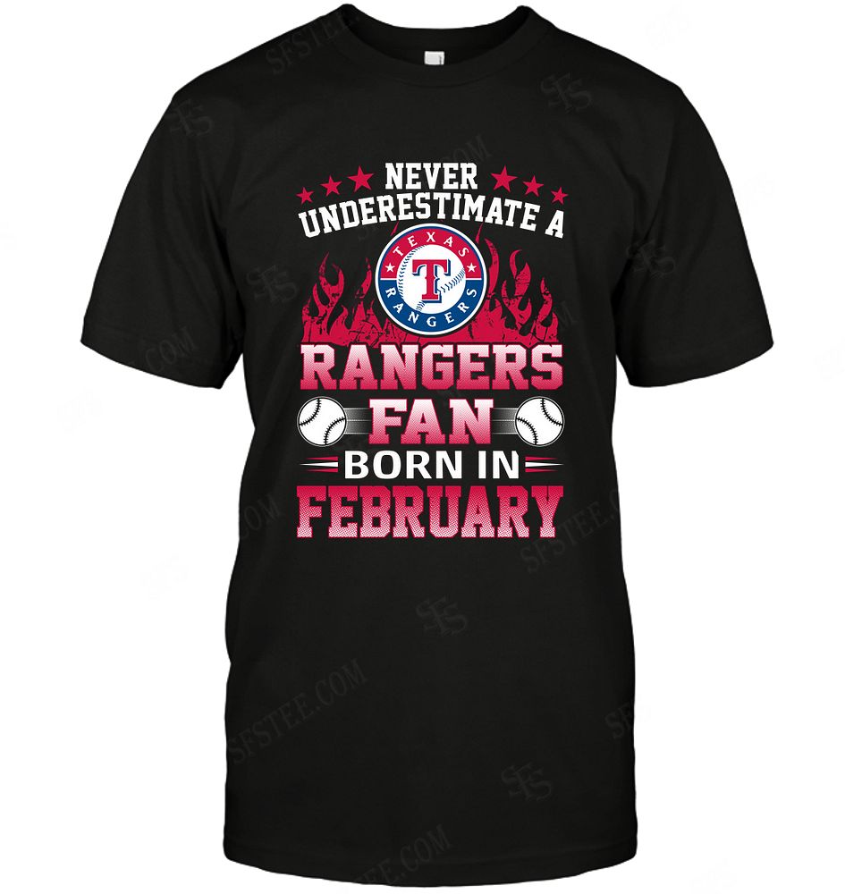 Mlb Texas Rangers Never Underestimate Fan Born In February 1 Shirt Full Size Up To 5xl