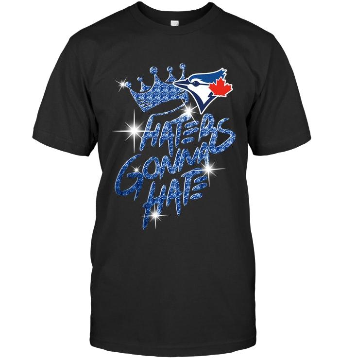 Mlb Toronto Blue Jays Crown Haters Gonna Hate Glitter Pattern Shirt Long Sleeve Full Size Up To 5xl