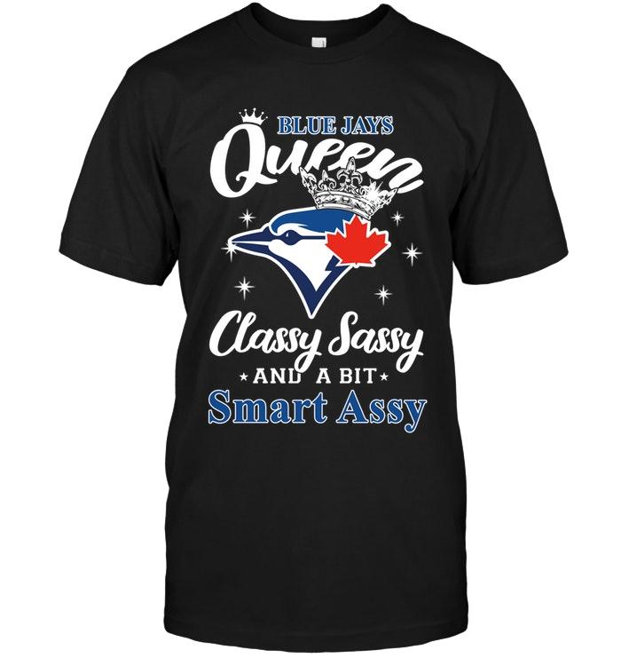 Mlb Toronto Blue Jays Queen Classy Sasy A Bit Smart Asy Shirt Hoodie Size Up To 5xl
