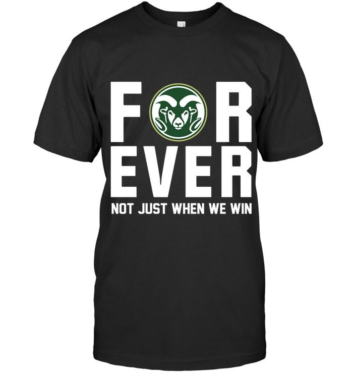 NCAA Colorado State Rams For Ever Not Just When We Win Shirt Size S-5xl