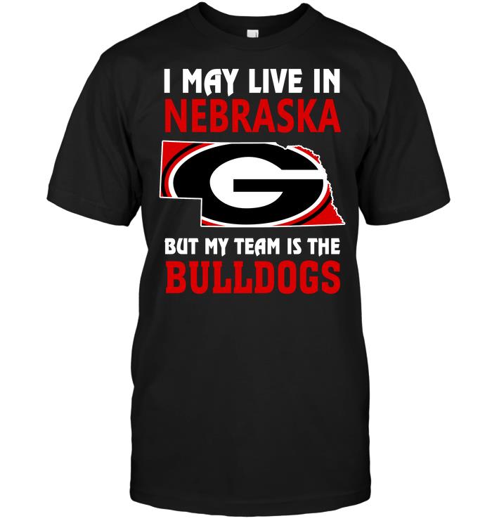 Ncaa Georgia Bulldogs I May Live In Nebraska But My Team Is The Bulldogs Long Sleeve Size Up To 5xl