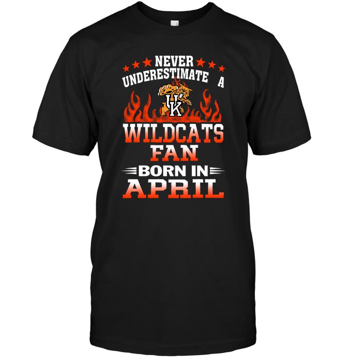 Ncaa Kentucky Wildcats Never Underestimate A Wildcats Fan Born In April Tshirt Plus Size Up To 5xl