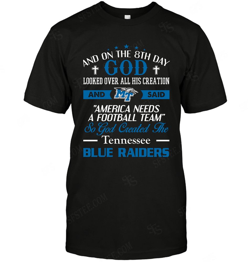 NCAA Middle Tennessee Blue Raiders On The 8th Day God Created My Team Shirt Size Up To 5xl