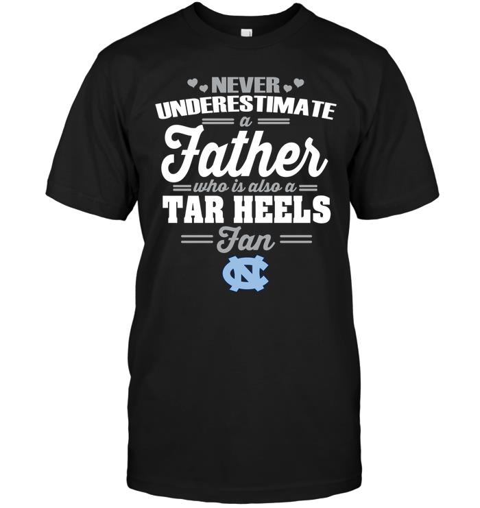 Ncaa North Carolina Tar Heels Never Underestimate A Father Who Is Also A Tar Heels Fan Sweater Size Up To 5xl