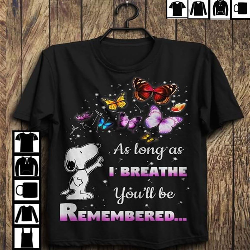 As Long As Breathe Youll Be Remember Snoopy T-shirt Hoodie Tank Top Size Up To 5xl