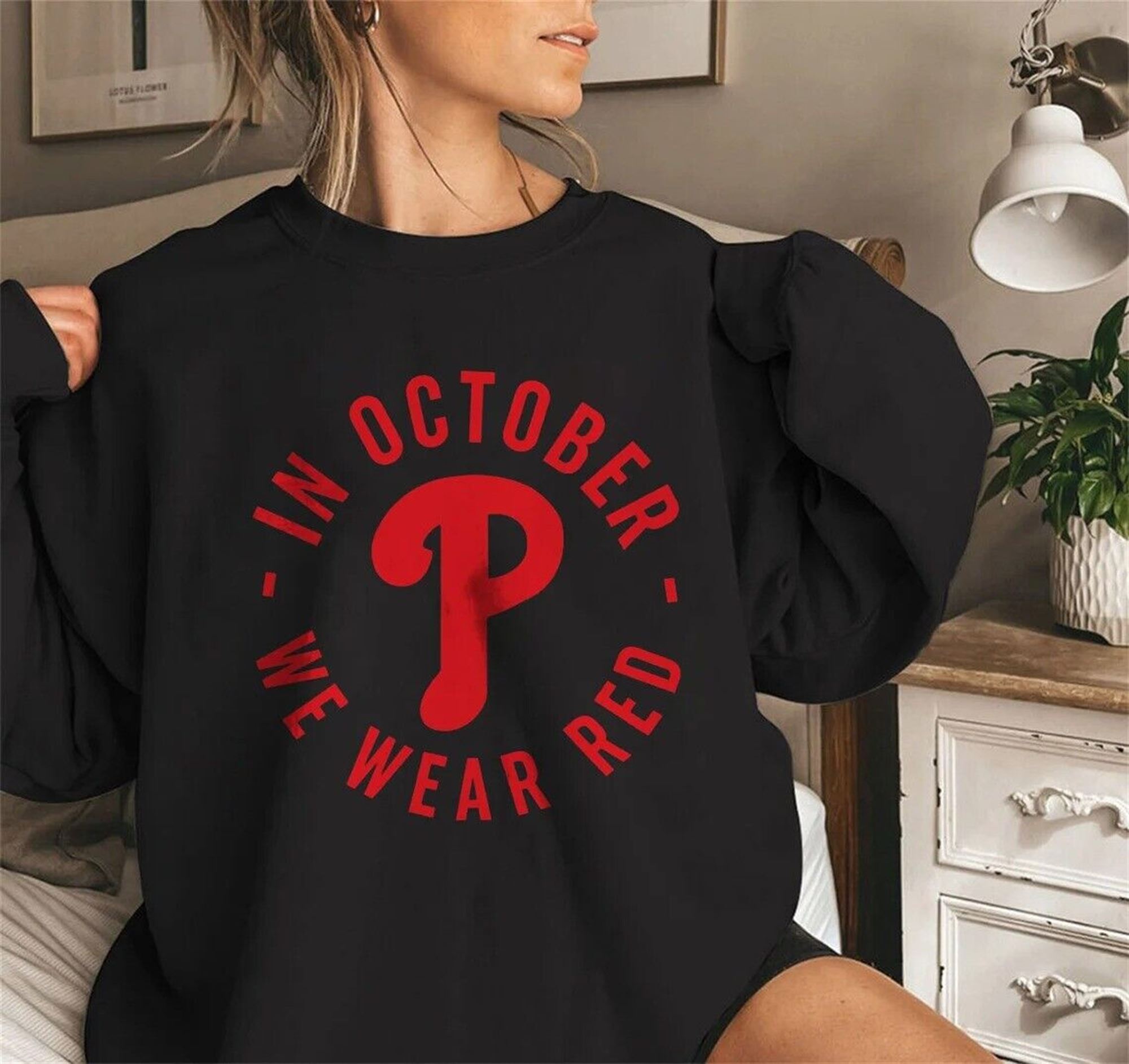 Philadelphia Phillies In October We Wear Red Sweatshirt Gift Wome Full Size Up To 5xl