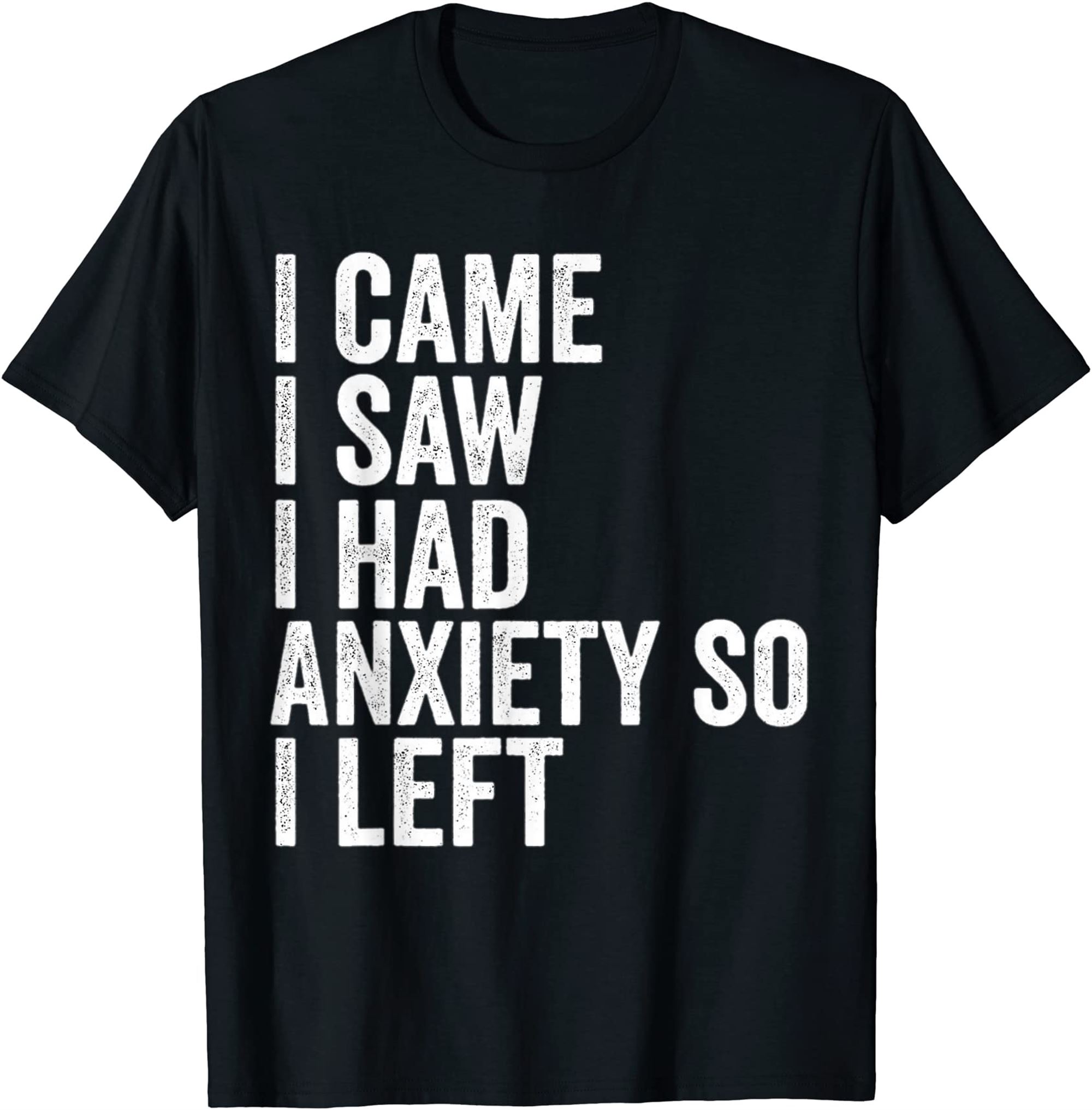 Womens I Came I Saw I Had Anxiety So I Left Funny Tee T-shirt Plus Size Up To 5xl