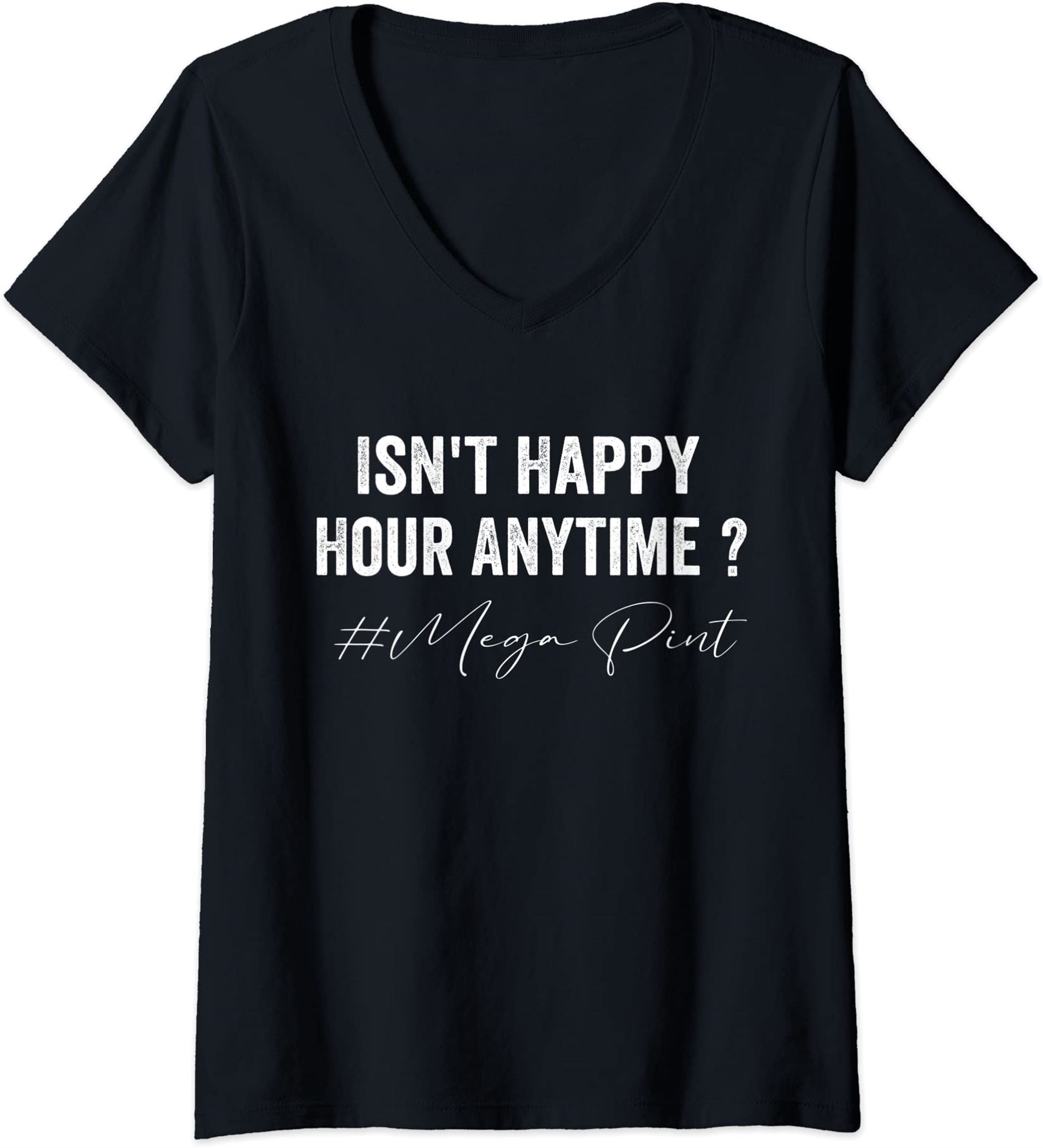 Womens Isnt Happy Hour Anytime Mega Pint Funny Trendy Women Men V-neck T-shirt Full Size Up To 5xl