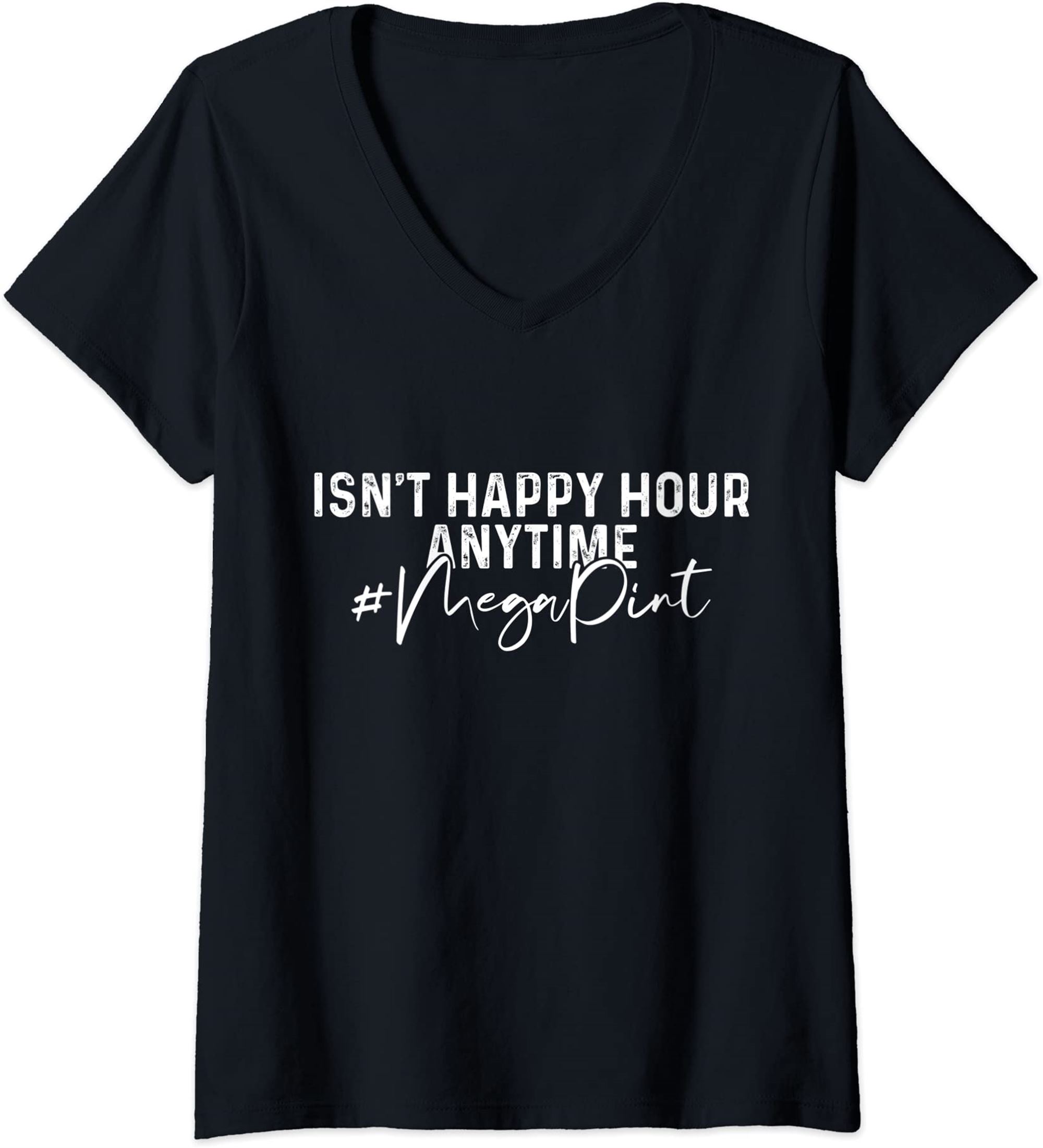 Womens Isnt Happy Hour Anytime Mega Pint V-neck T-shirt Full Size Up To 5xl