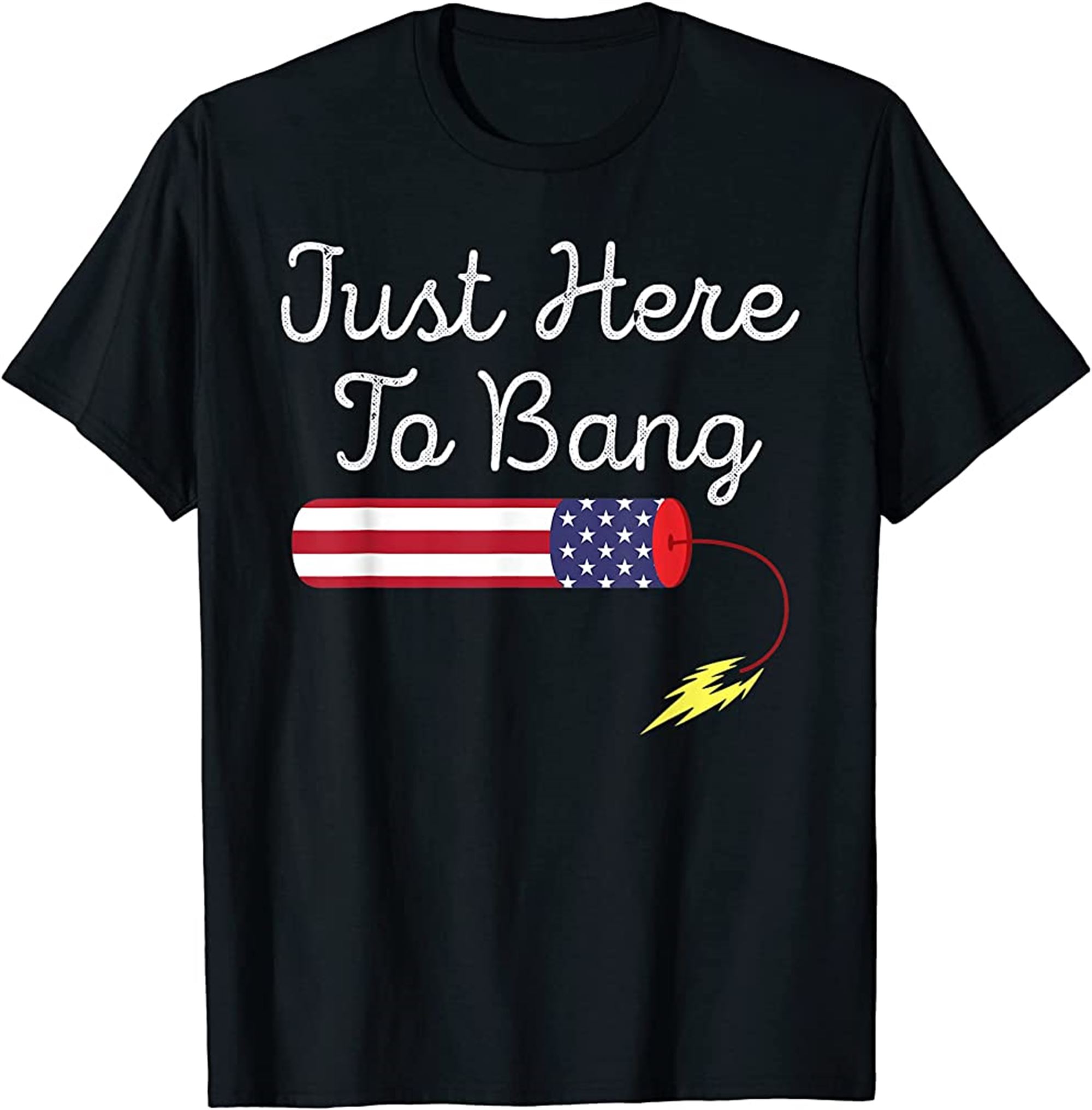 Funny Fourth Of July 4th Of July Im Just Here To Bang T-shirt Full Size Up To 5xl