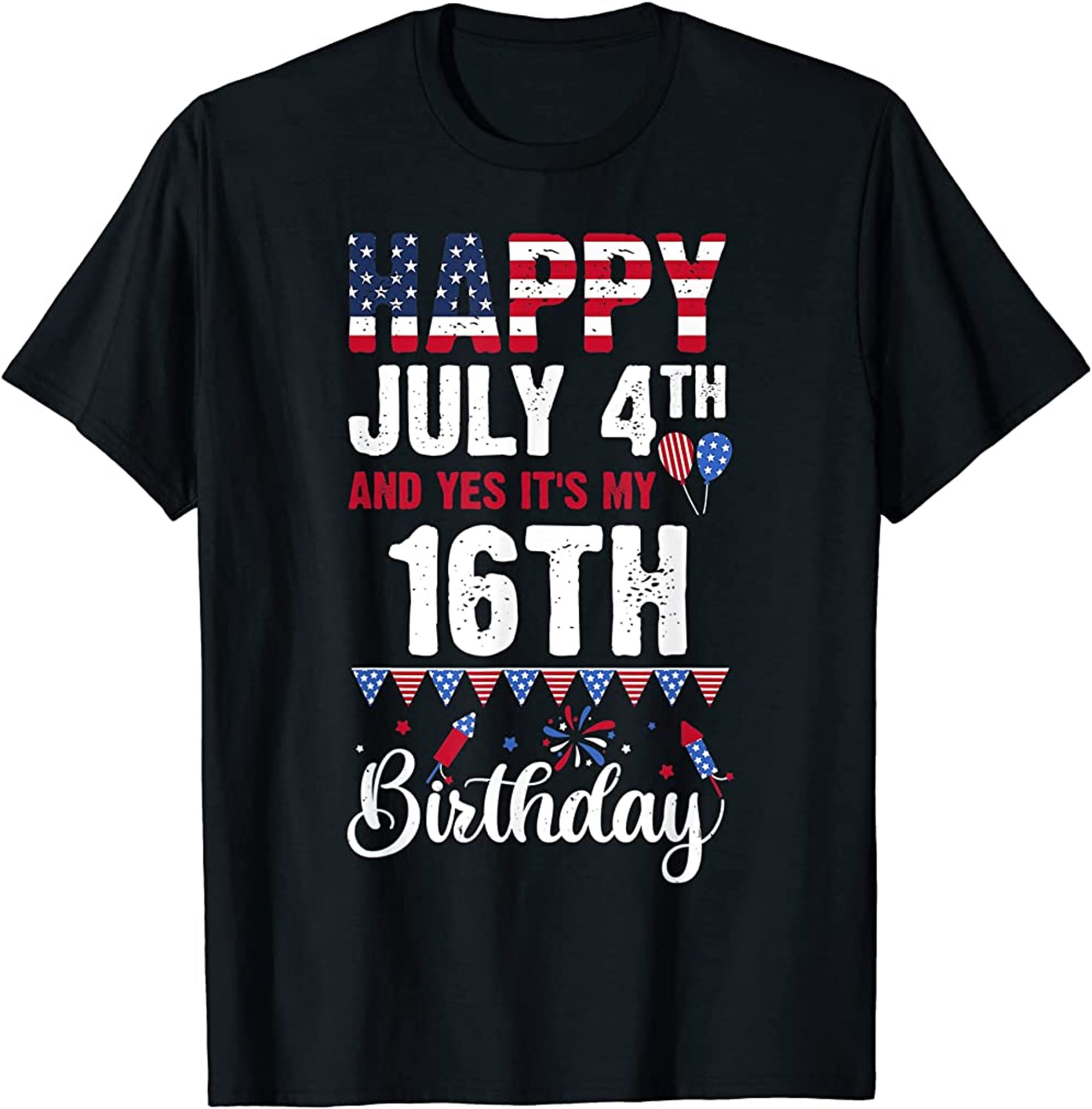 Happy July 4th And Yes Its My 16th Birthday American Flag T-shirt Plus Size Up To 5xl