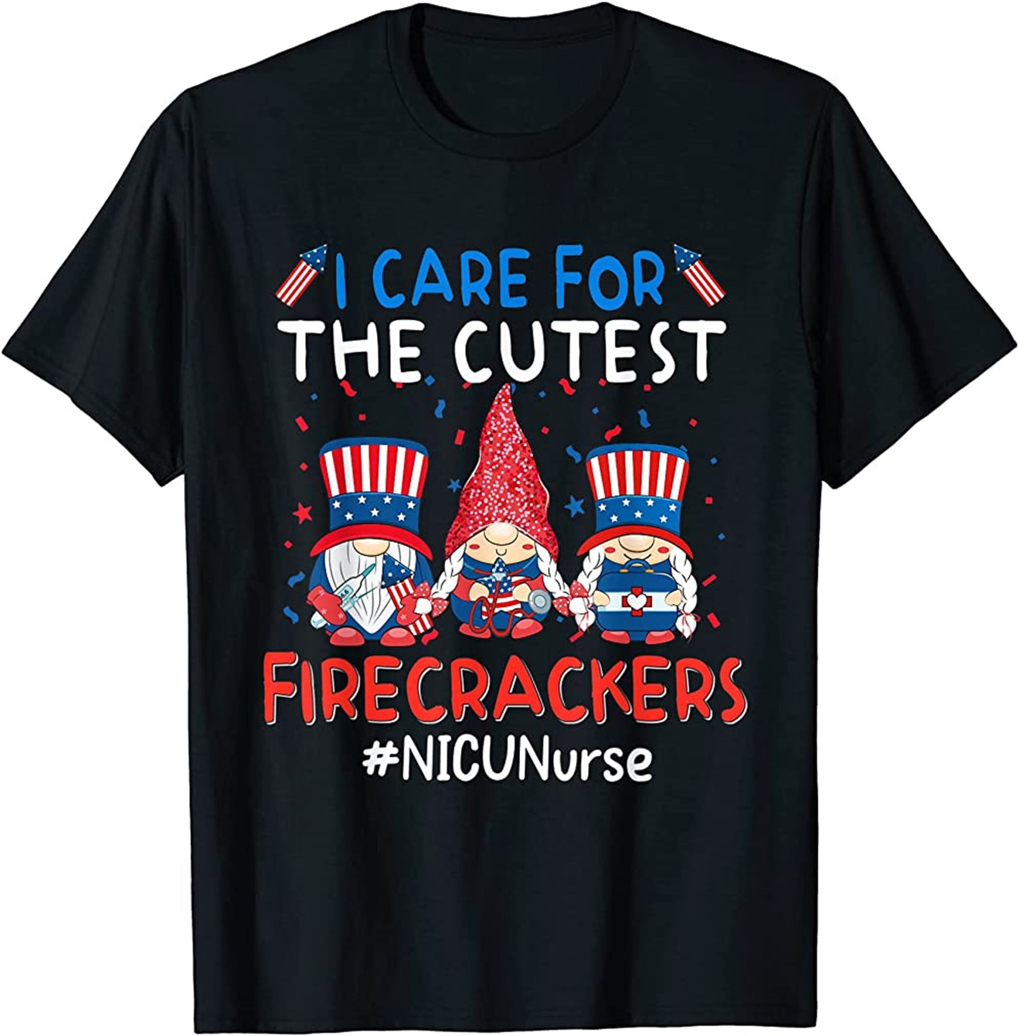 I Care For The Cutest Firecracker Nicu Nurse 4th Of July T-shirt Plus Size Up To 5xl
