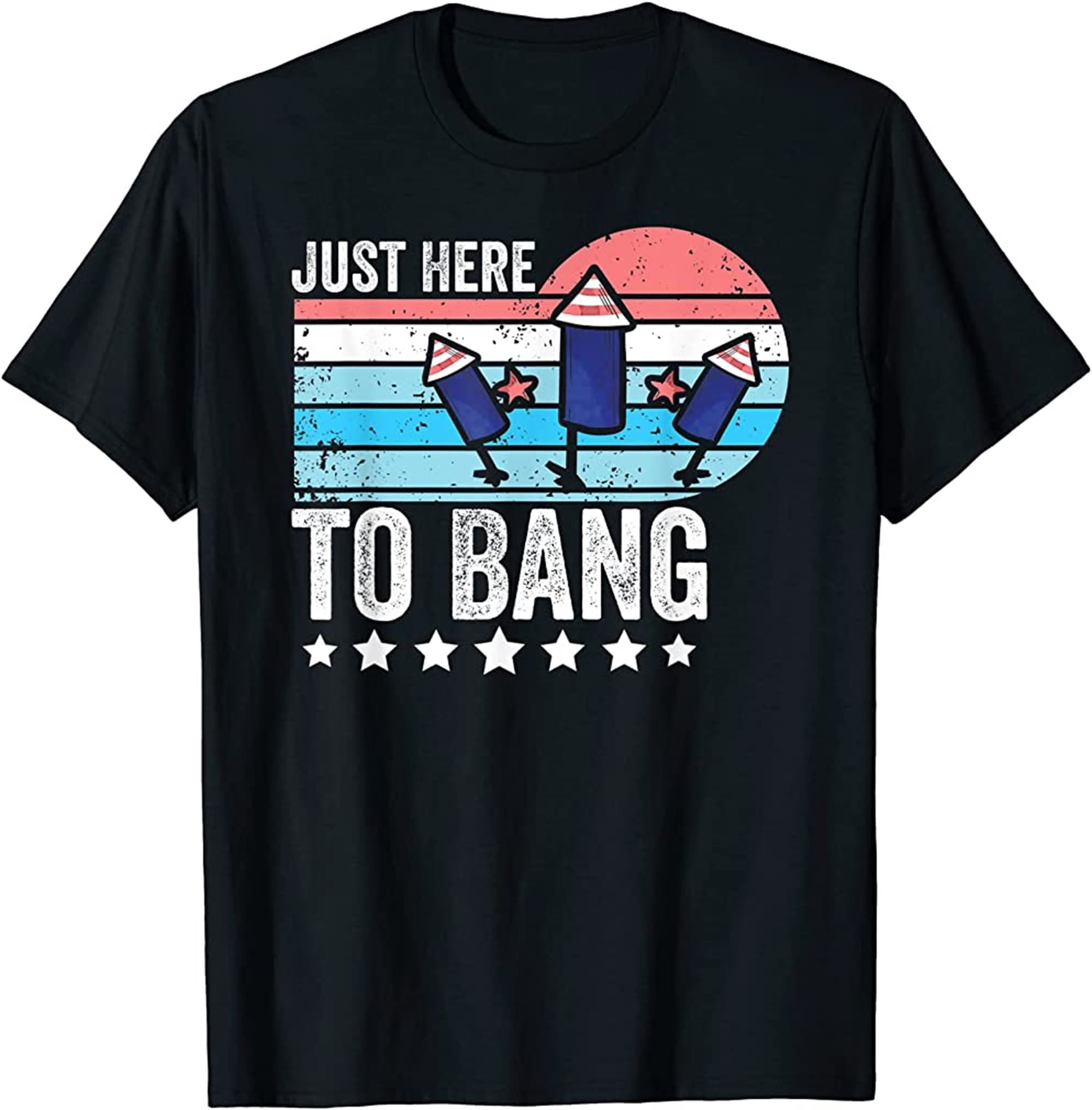 Im Just Here To Bang 4th Of July Funny Vintage Fireworks T-shirt Plus Size Up To 5xl