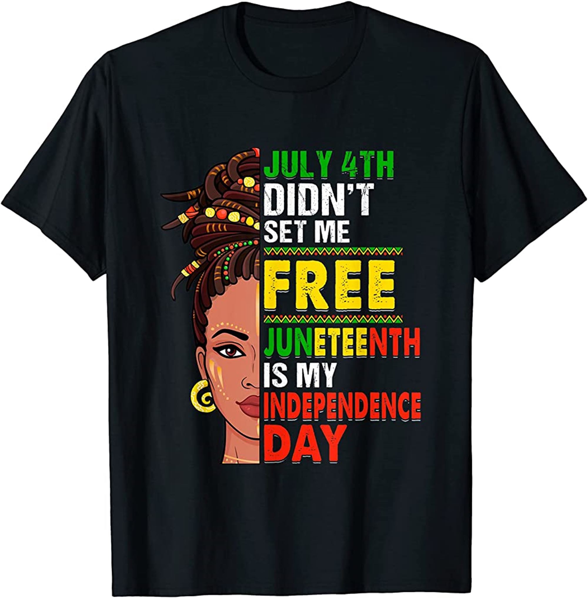 July 4th Didnt Set Me Free Juneteenth Is My Independence Day T-shirt Plus Size Up To 5xl