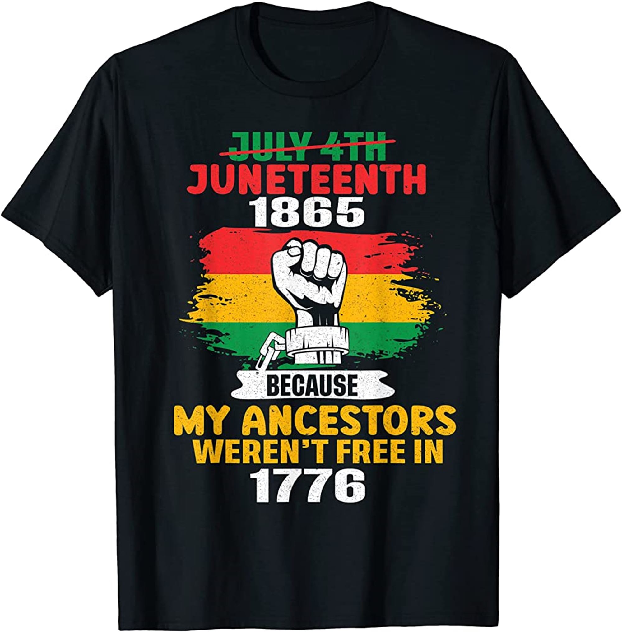 July 4th Juneteenth 1865 Because My Ancestors June Teenth T-shirt Size Up To 5xl