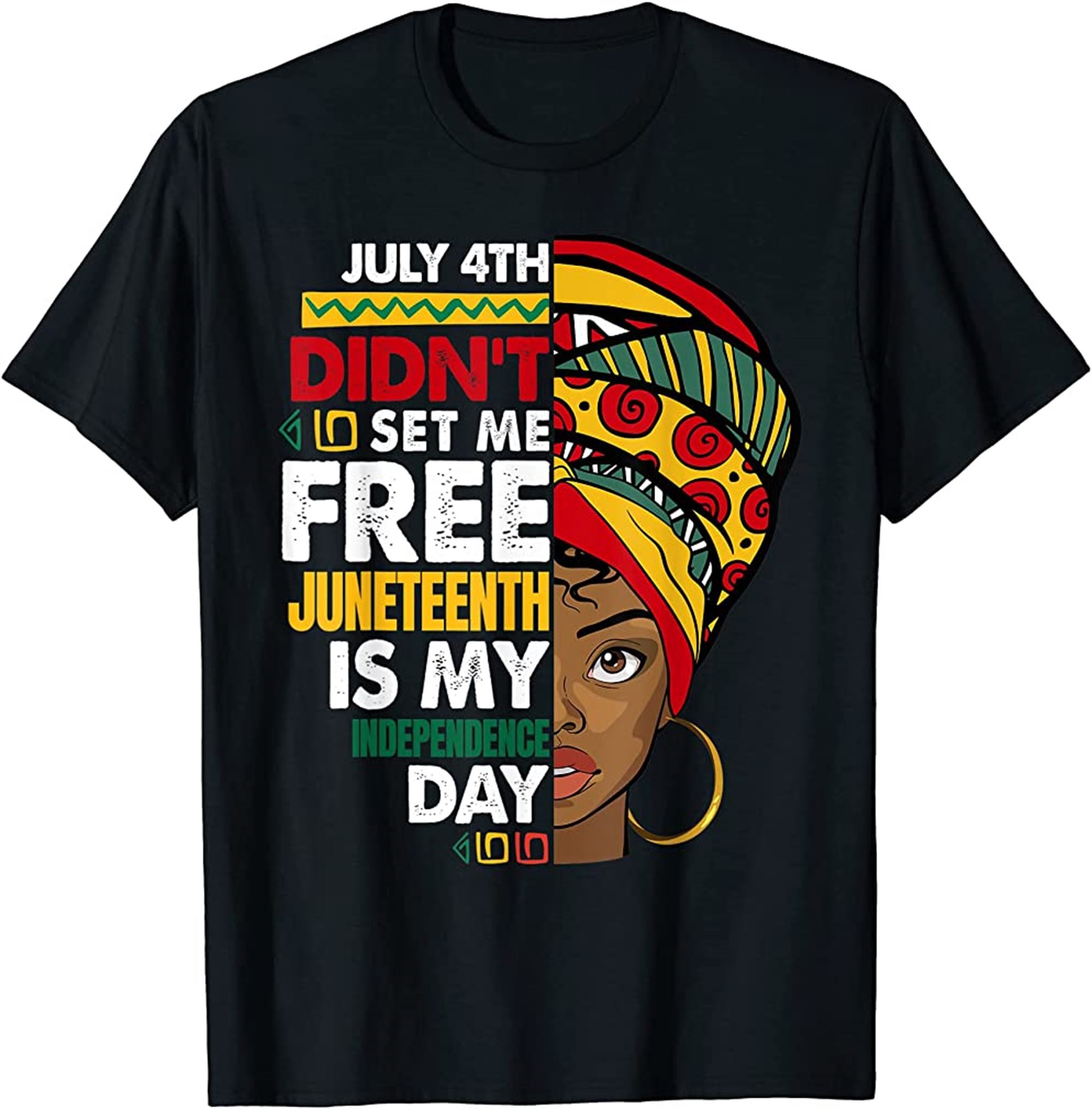 Juneteenth Is My Independence Day Not July 4th Black Woman T-shirt Size Up To 5xl