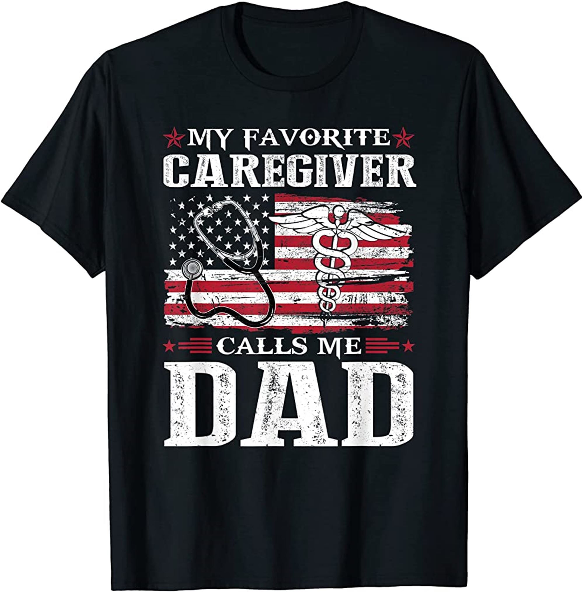 My Favorite Caregiver Calls Me Dad Patriotic 4th Of July T-shirt Size Up To 5xl