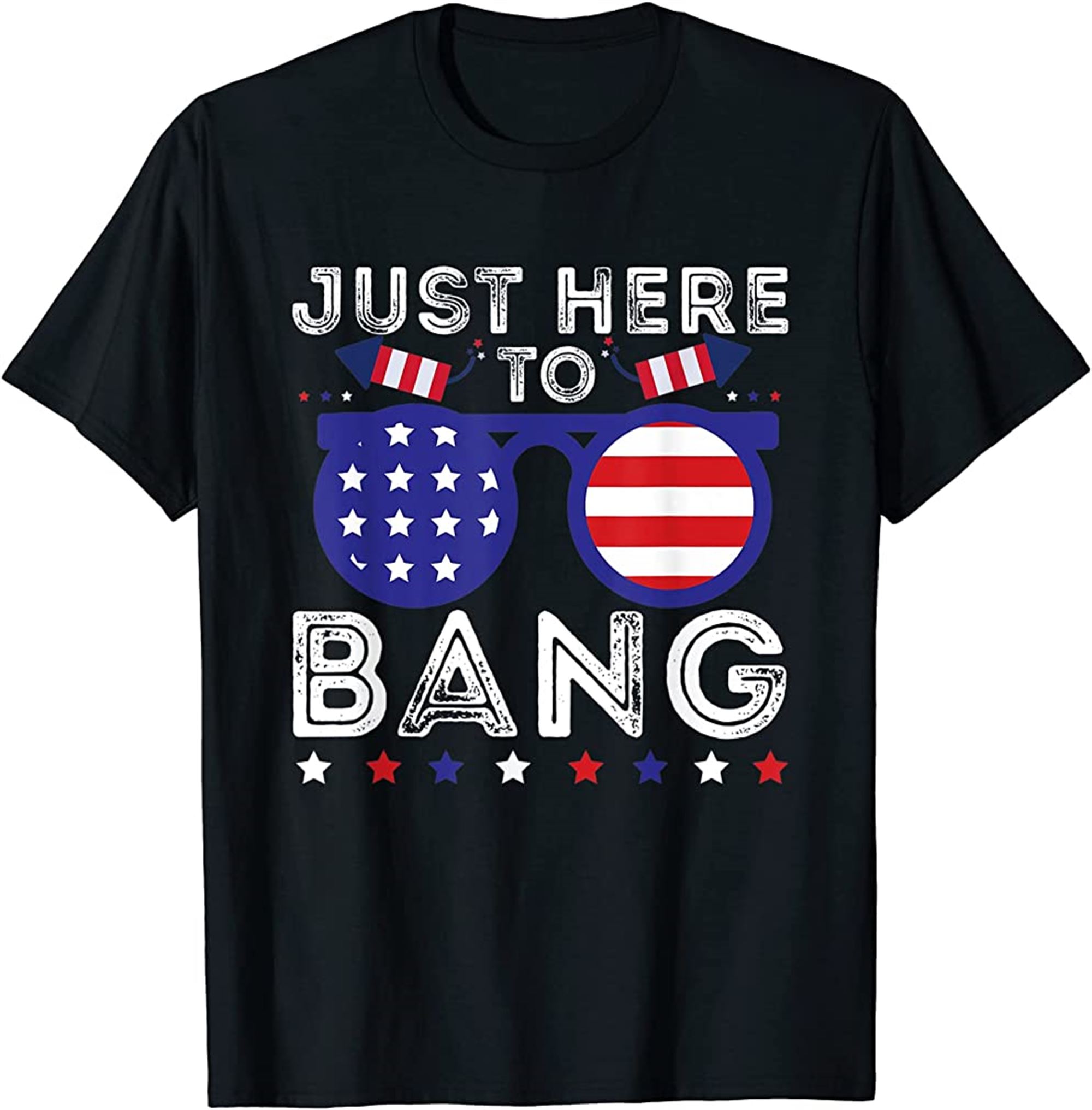 Patriotic American Pride Just Here To Bang Funny 4th Of July T-shirt Full Size Up To 5xl