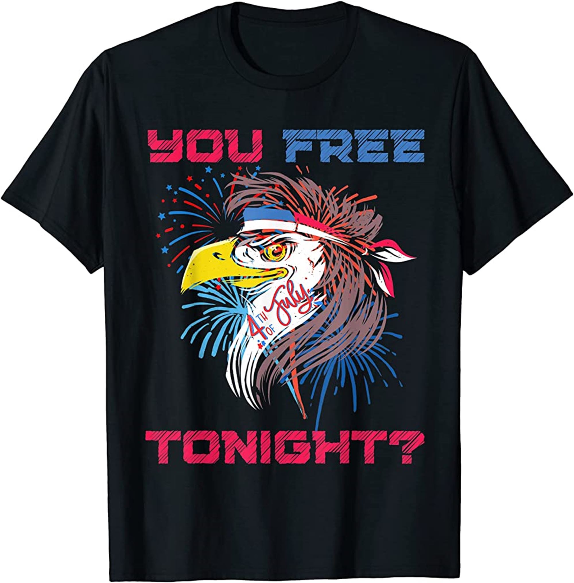 You Free Tonight Merica Eagle Mullet 4th Of July Men Women T-shirt Size Up To 5xl