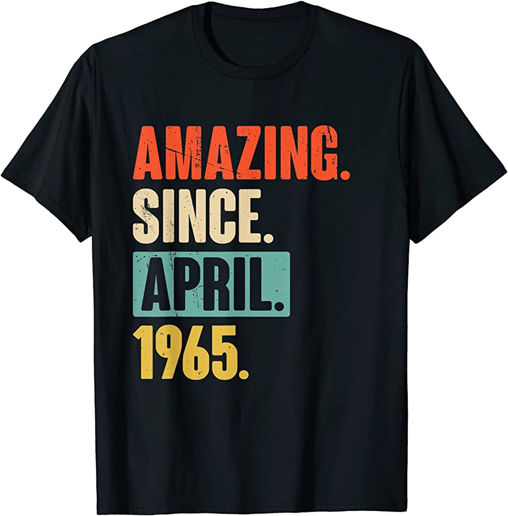 Amazing Since April 1965 57 Year Old 57th Birthday Gift T-shirt Plus Size Up To 5xl