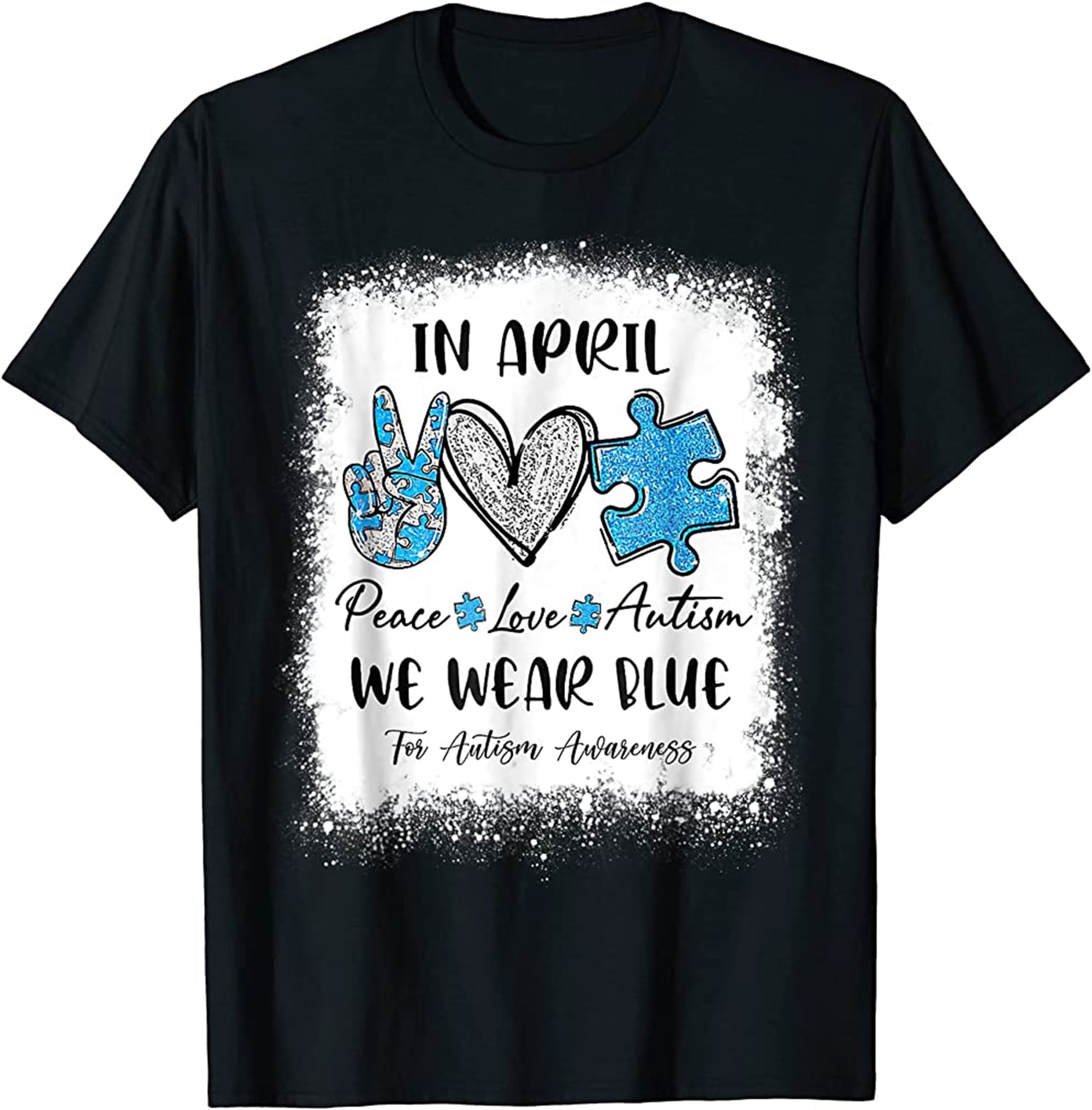 Peace Love Autism In April We Wear Blue For Autism Awareness T-shirt Plus Size Up To 5xl