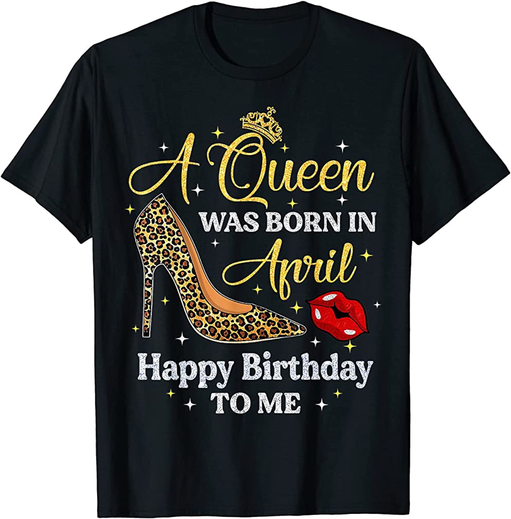 This Queen Was Born In April Happy Birthday To Me Girl Women T-shirt Plus Size Up To 5xl