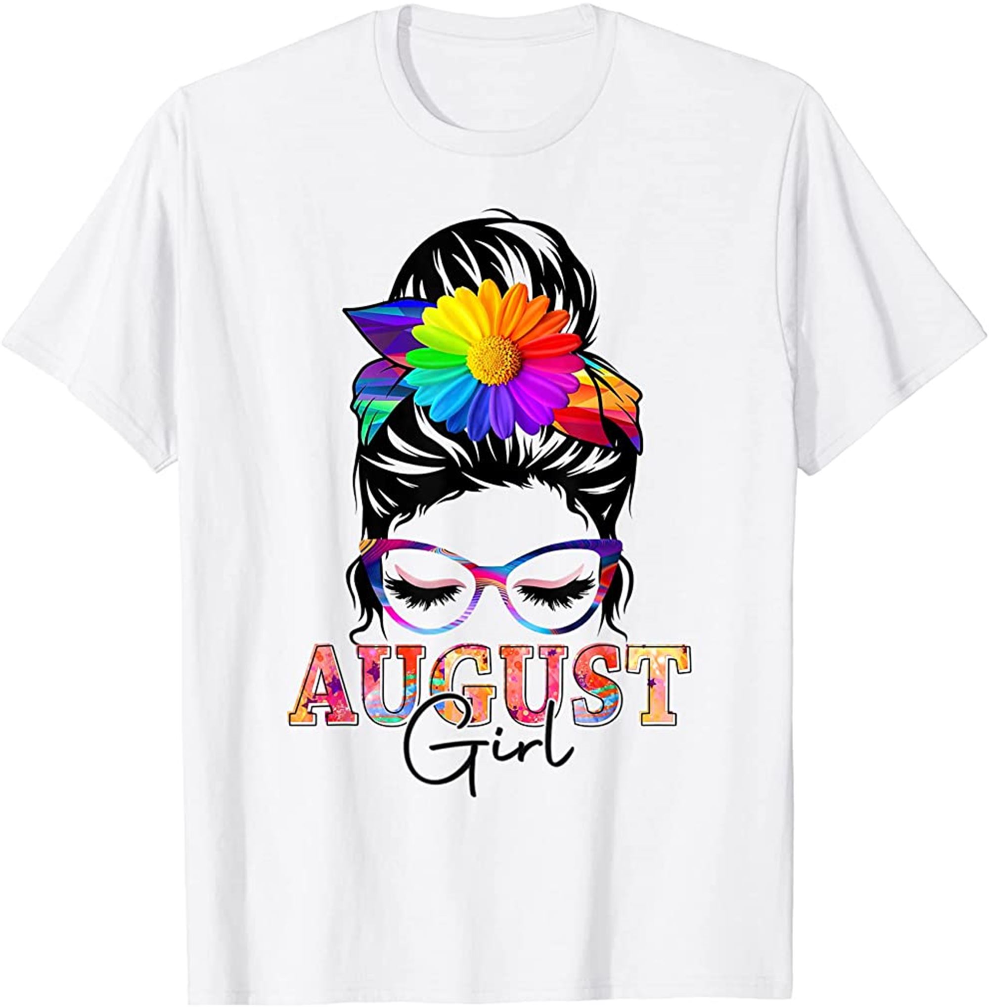 Women August Girl Birthday Messy Bun Colorful Floral T-shirt Full Size Up To 5xl