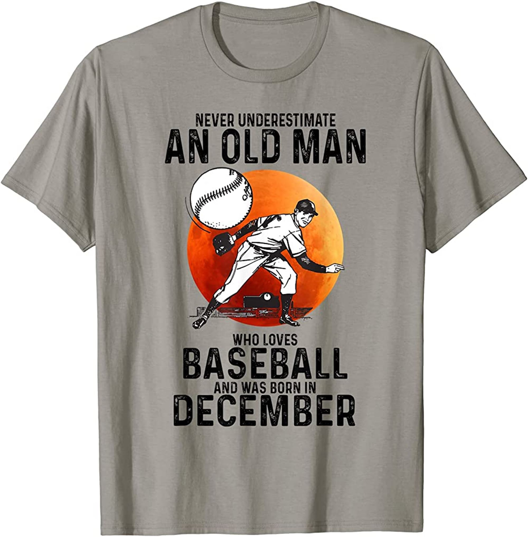 Never Underestimate An Old Man Who Loves Baseball December T-shirt Full Size Up To 5xl