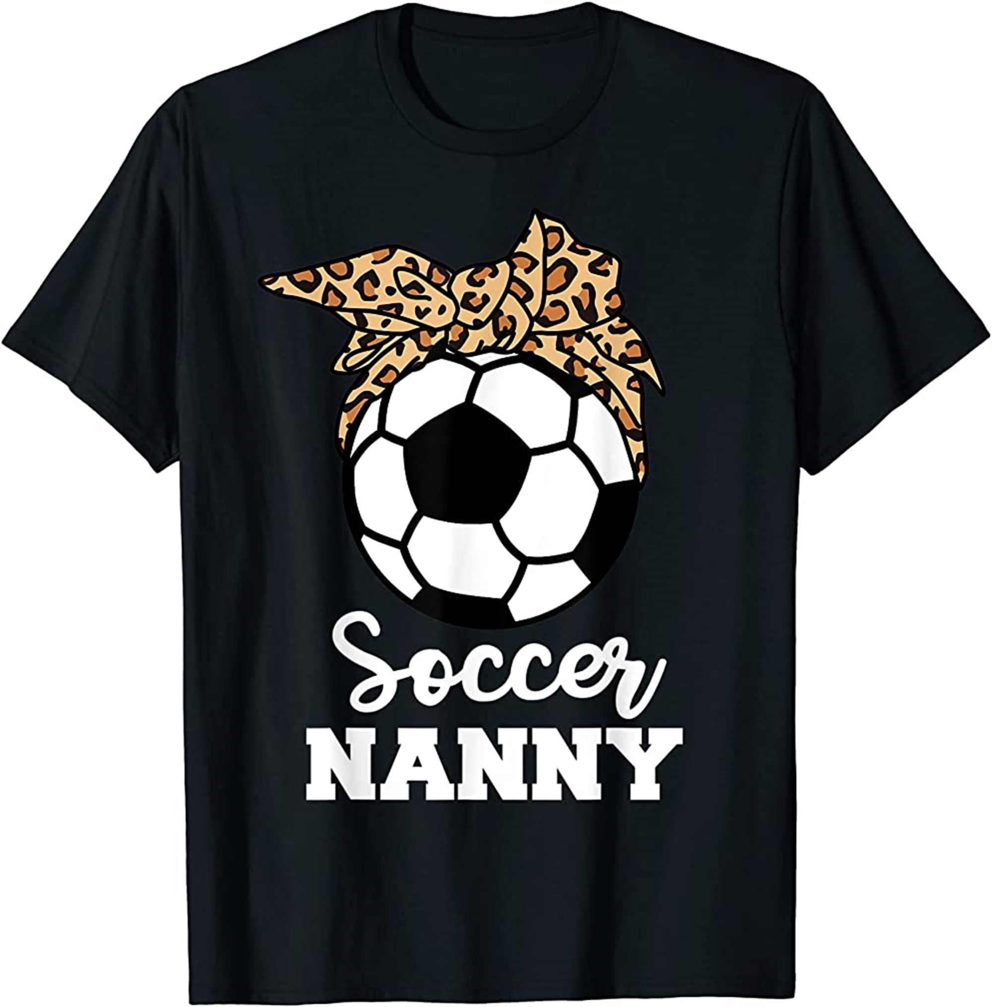 Soccer Nanny Funny Soccer Player Leopard Nanny T-shirt Size Up To 5xl