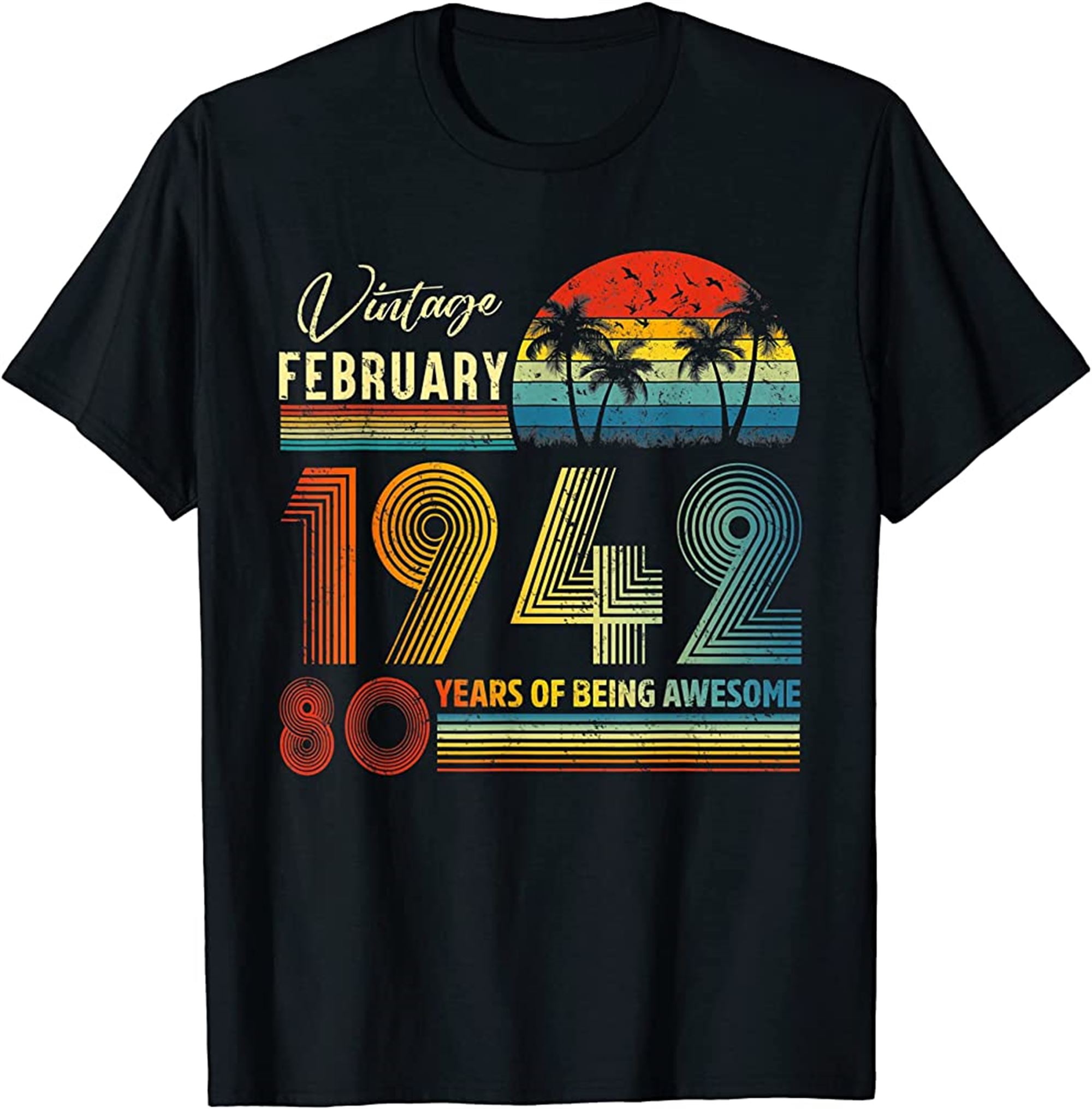 80th Birthday Vintage February 1942 80 Years Old Gifts T-shirt Full Size Up To 5xl