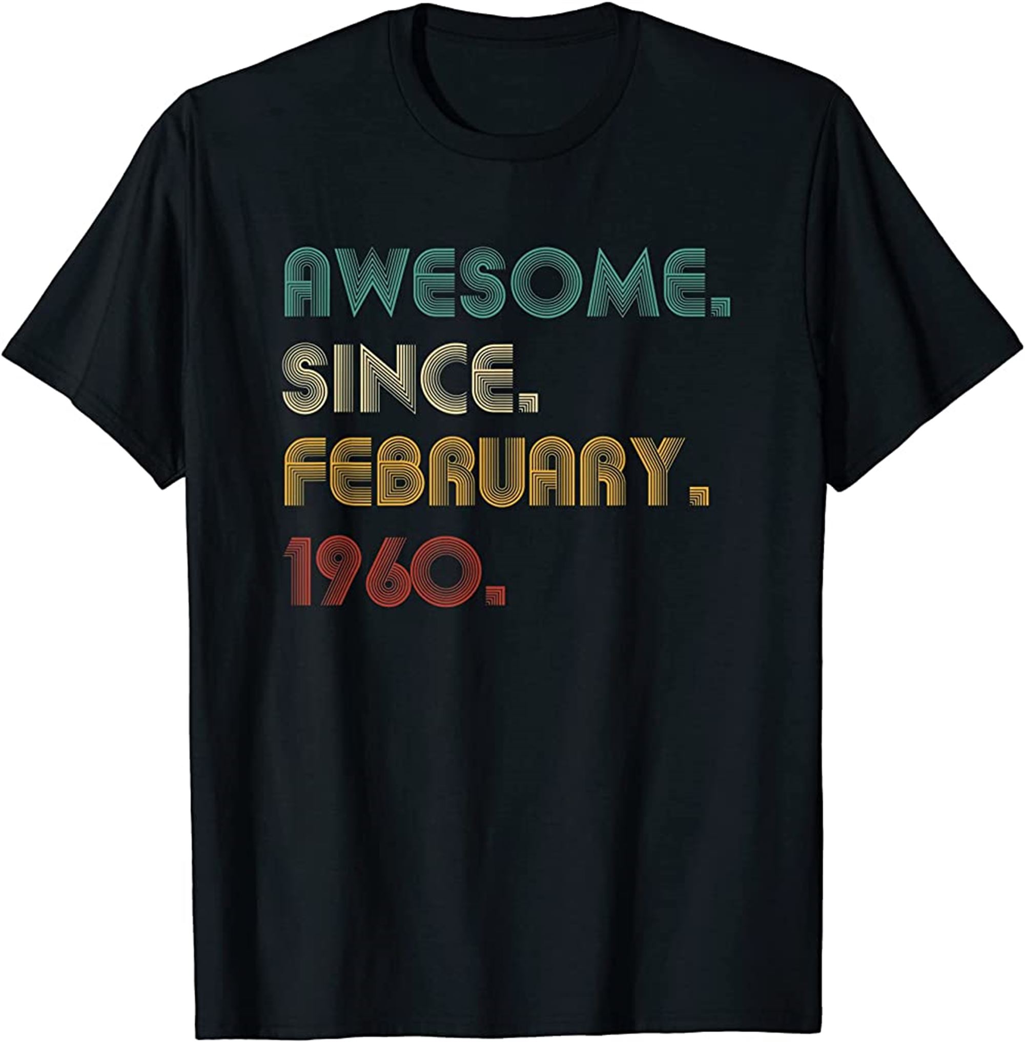 Awesome Since February 1960 62nd Birthday 62 Year Old Gift T-shirt Full Size Up To 5xl