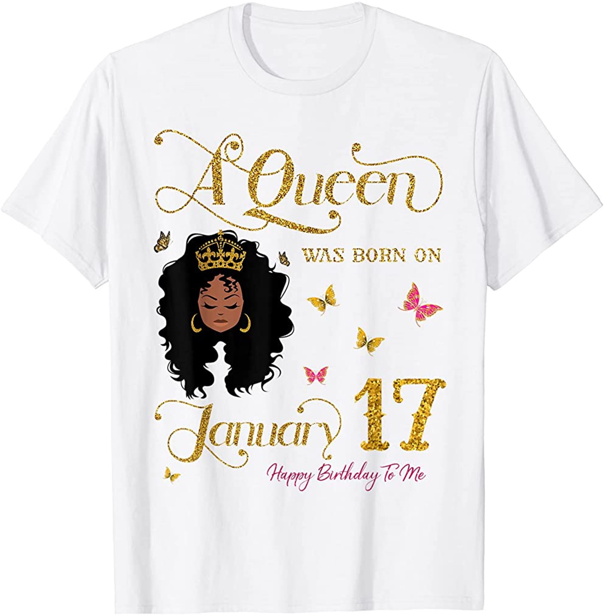 A Queen Was Born On January 17 Happy Birthday To Me T-shirt Full Size Up To 5xl