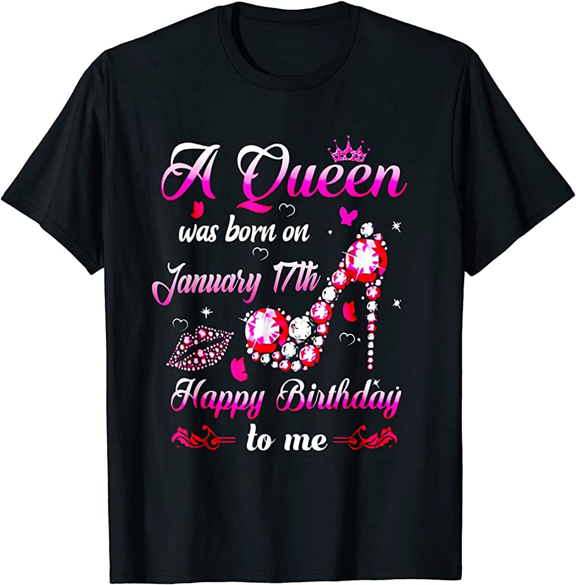 A Queen Was Born On January 17th Happy Birthday To Me T-shirt Size Up To 5xl