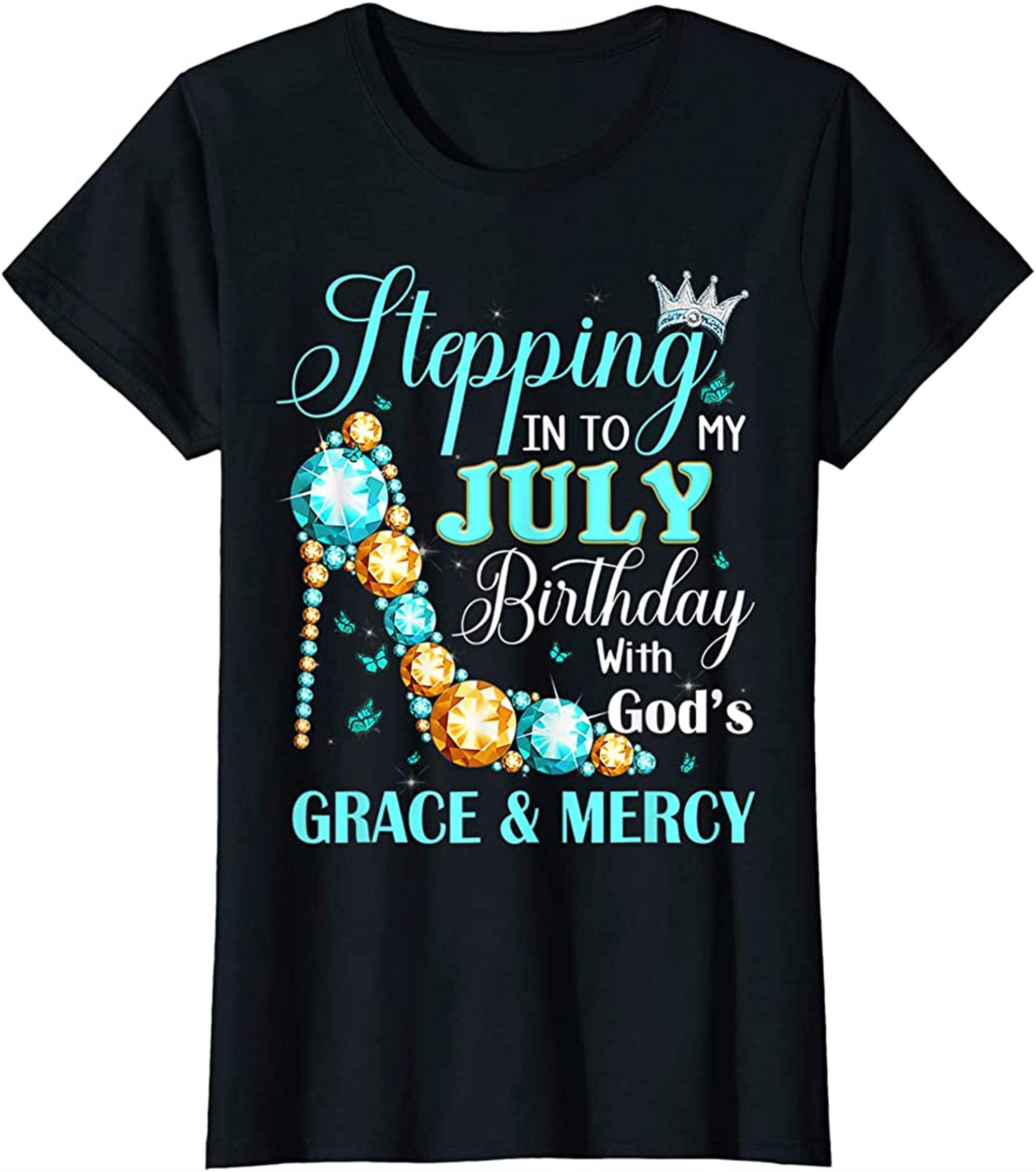 Womens Stepping Into My July Birthday With Gods Grace And Mercy T-shirt Size Up To 5xl