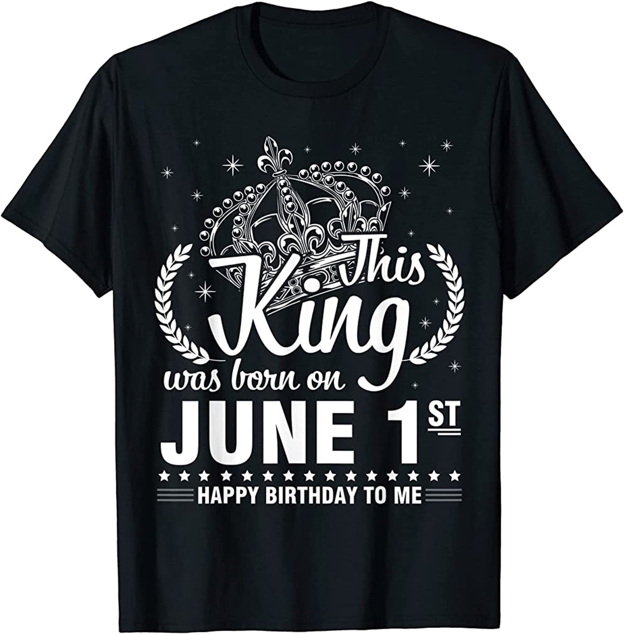 This King Was Born On June 1st Happy Birthday To Me You Dad T-shirt Size Up To 5xl