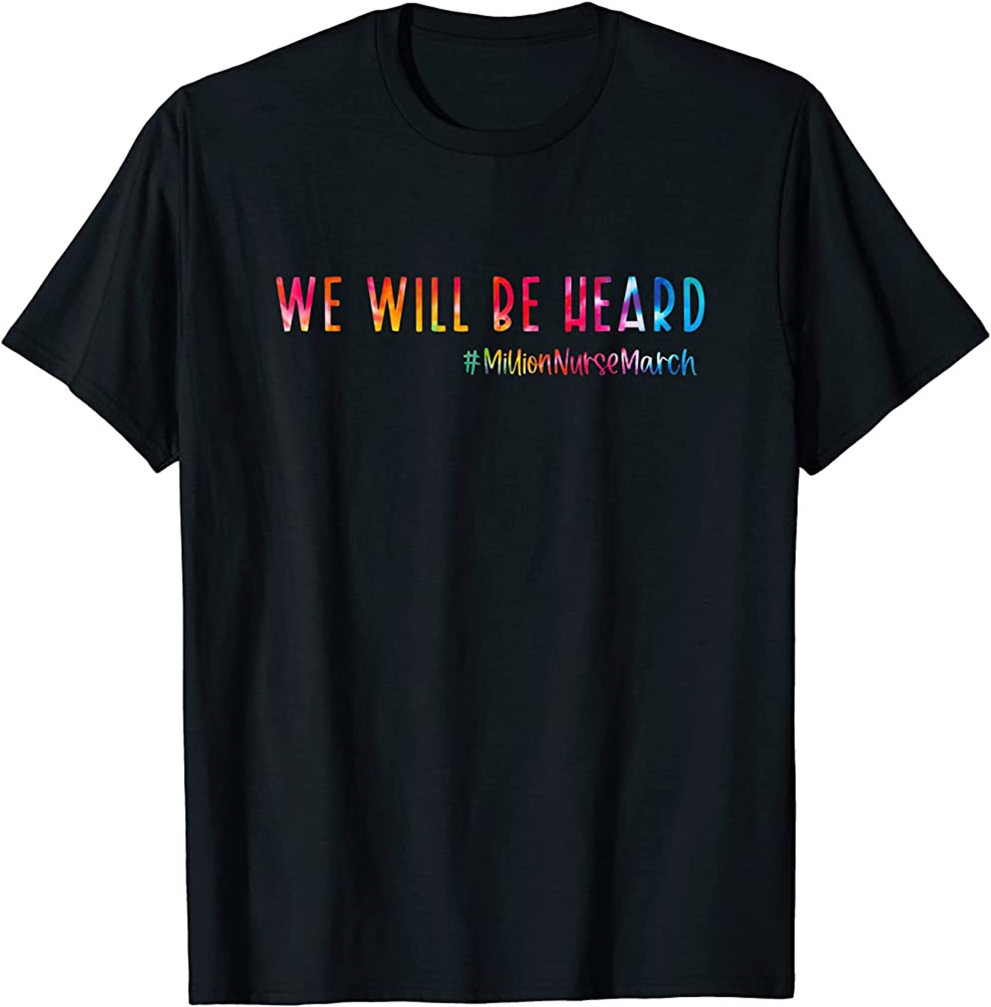 We Will Be Heard Million Nurse March May 12 2022 United T-shirt Plus Size Up To 5xl