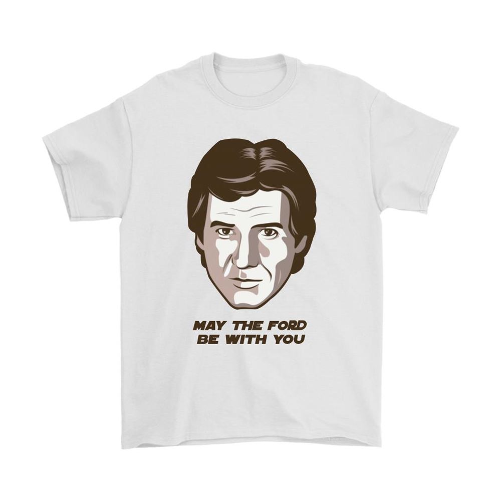 May The Ford Be With You Harrison Ford Shirts