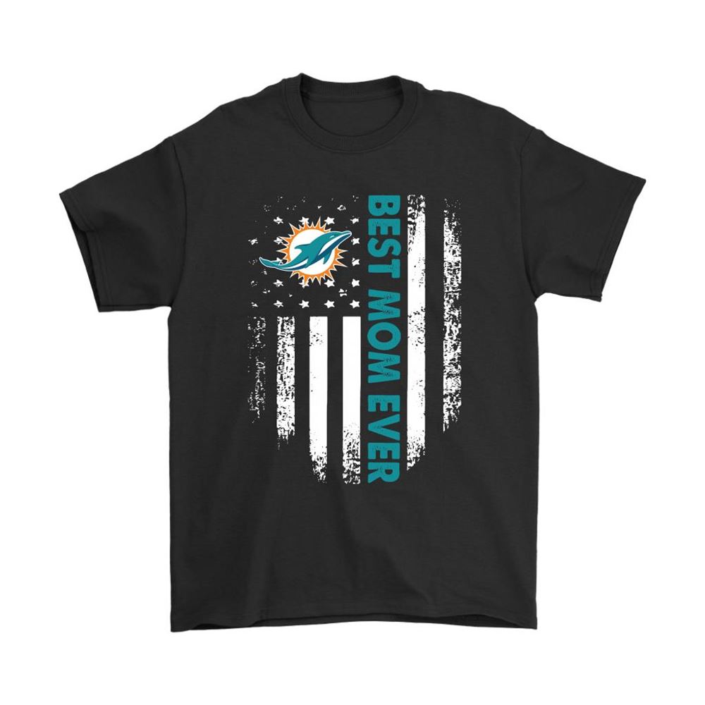 Miami Dolphins Best Mom Ever American Flag Shirts