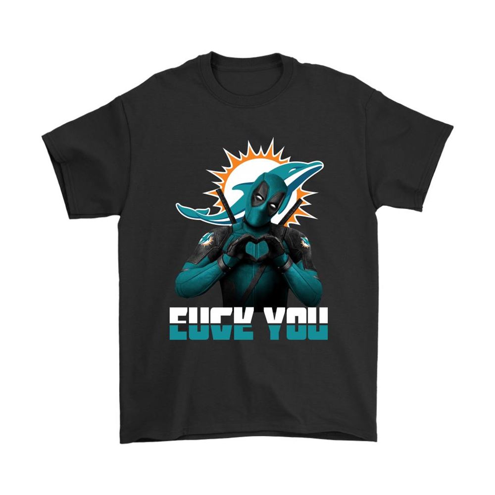 Miami Dolphins X Deadpool Fuck You And Love You Nfl Shirts