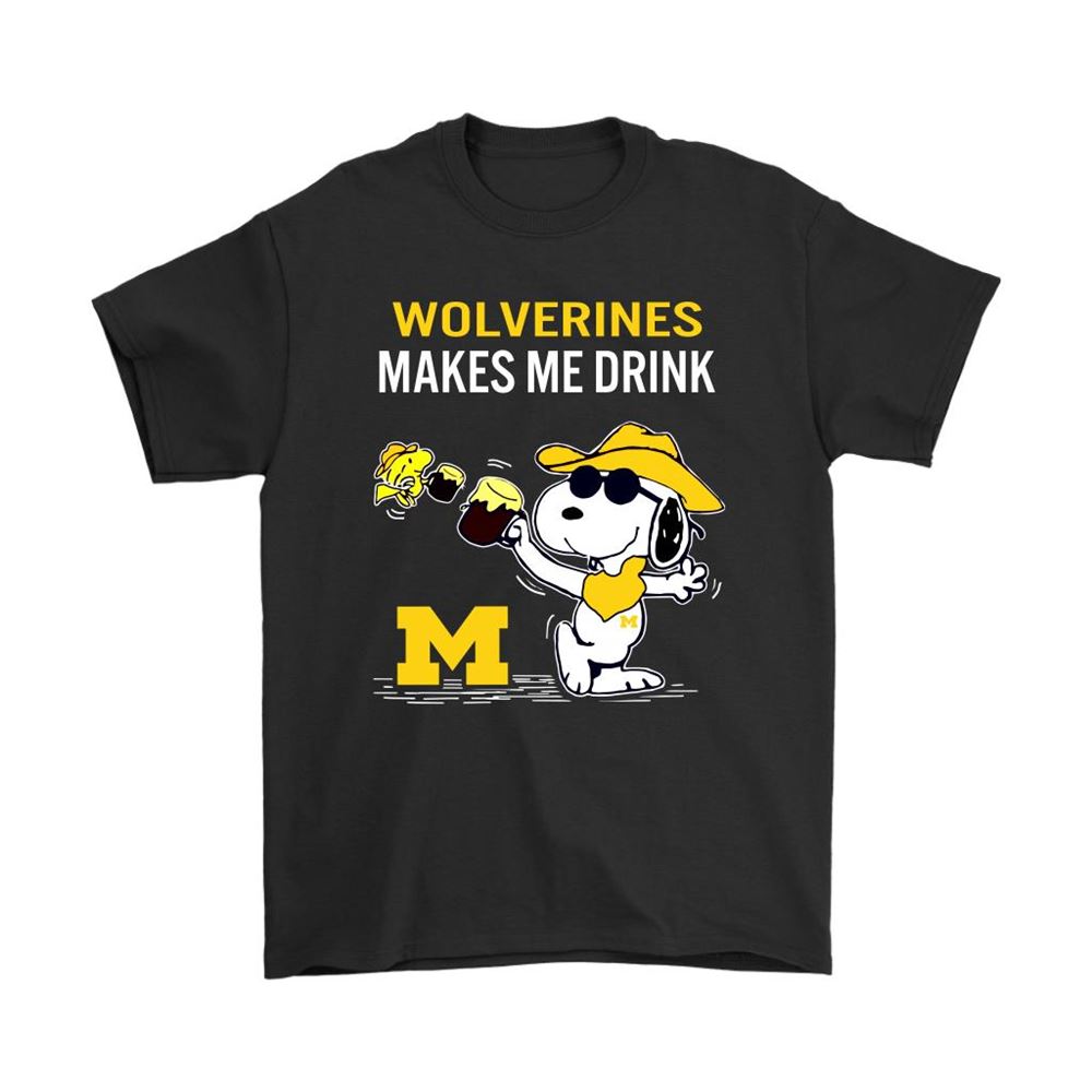 Michigan Wolverines Makes Me Drink Snoopy And Woodstock Shirts