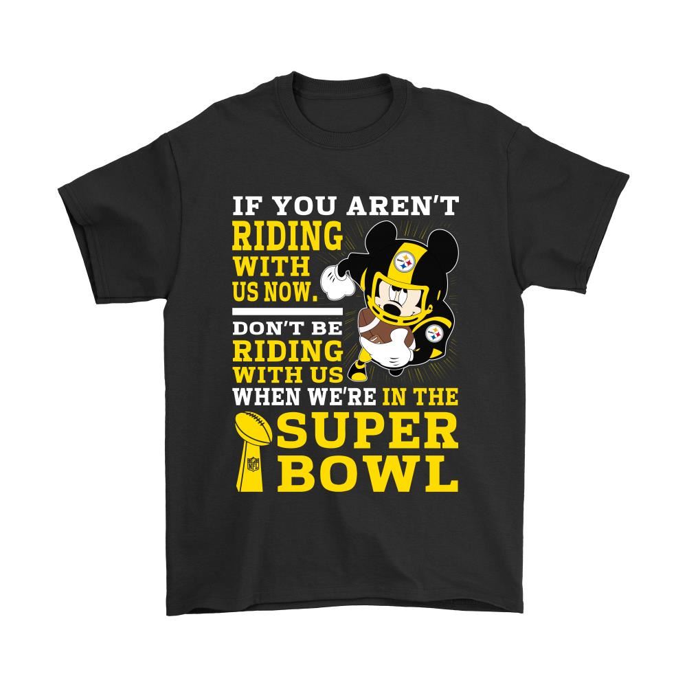 Mickey Nfl Pittsburgh Steelers Riding With Us Super Bowl Shirts