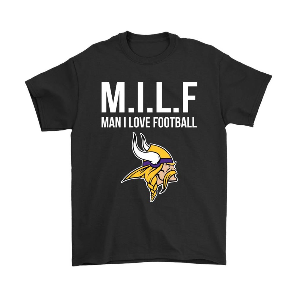 Minnesota Vikings Milf Man I Love Football Funny Shirts