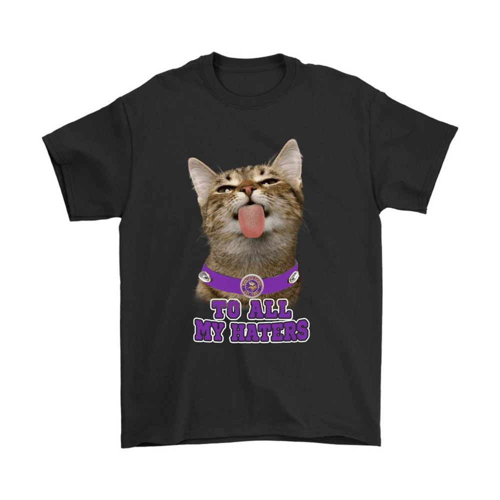 Minnesota Vikings To All My Haters Cat Pussy Lick Shirts