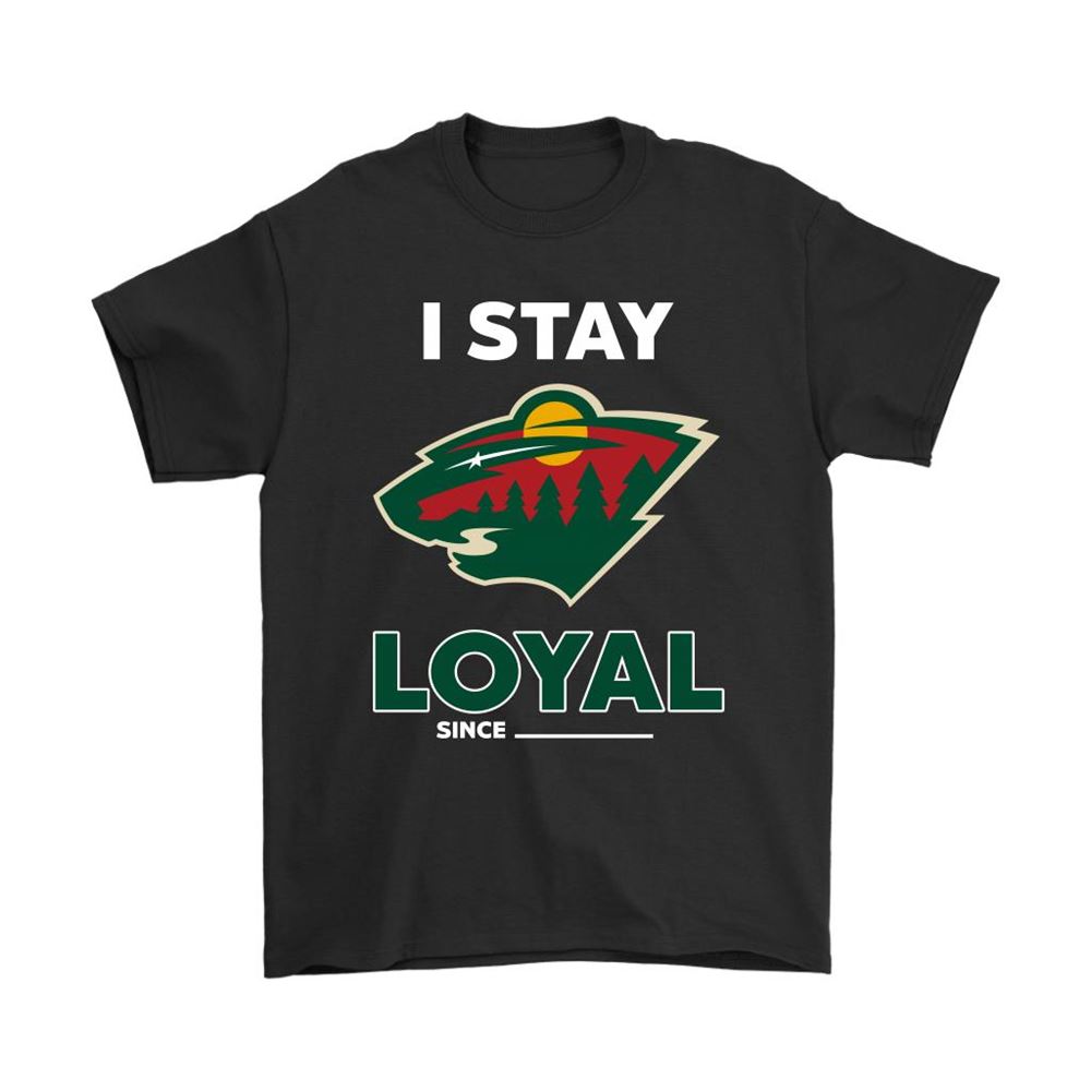 Minnesota Wild I Stay Loyal Since Personalized Shirts